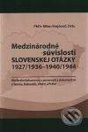 Slovak Academic Press Medzinárodné súvislosti slovenskej otázky 1927/1936 - 1940/1944 - Milan Krajčovič