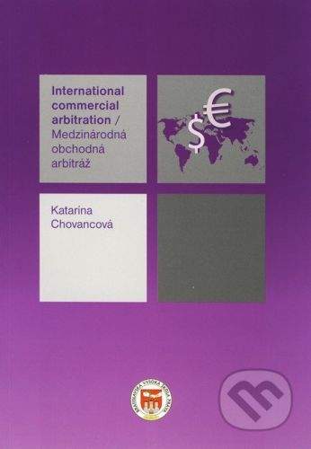 Eurokódex Medzinárodná obchodná arbitráž/ International commercial arbitration - Katarína Chovancová