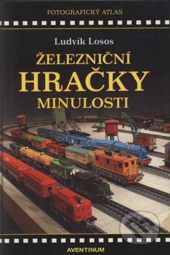 Ludvík Losos: Železniční hračky minulosti