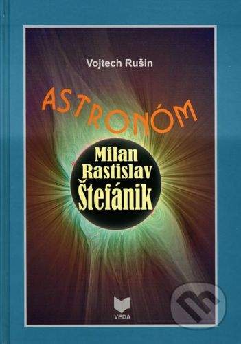 VEDA Astronóm Milan Rastislav Štefánik - Vojtech Rušin