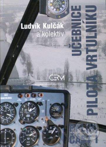 Akademické nakladatelství CERM Učebnice pilota vrtulníku - PPL(H) - Ludvík Kulčák a kol.