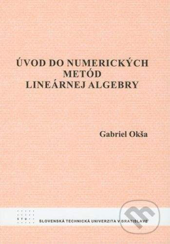 STU Úvod do numerických metód lineárnej algebry - Gabriel Okša