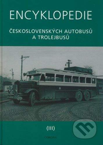 Martin Harák: Encyklopedie československých autobusů a trolejbusů III