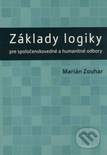 VEDA Základy logiky pre spoločenskovedné a humanitné odbory - Marián Zouhar