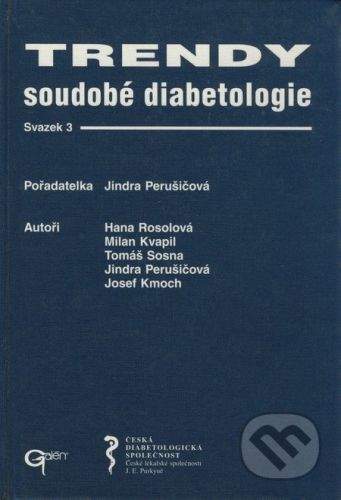 Galén Trendy soudobé diabetologie (svazek 3) - Hana Rosolová, Milan Kvapil, Tomáš Sosna, Jindra Perušičová, Josef Kmoch
