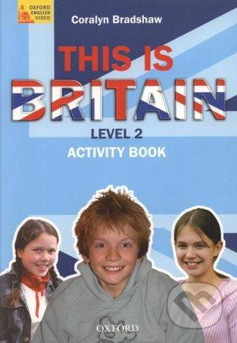 Oxford University Press This is Britain! 2 Activity Book - C. Bradshaw