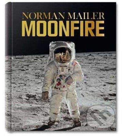 Taschen Norman Mailer, MoonFire: The Epic Journey of Apollo 11 - Norman Mailer, Colum McCann
