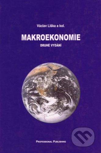 Professional Publishing Makroekonomie - Václav Liška a kol.