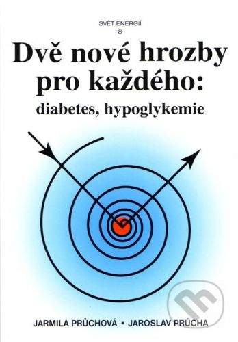 Svítání Dvě nové hrozby pro každého: Diabetes, hypoglykemie - Jarmila Průchová, Jaroslav Průcha