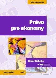Key publishing Právo pro ekonomy - Karel Schelle a kol.
