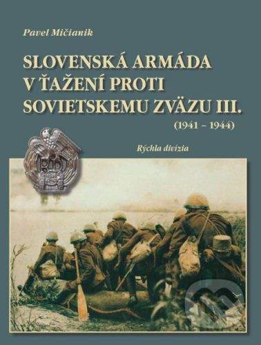 Dali-BB Slovenská armáda v ťažení proti Sovietskemu zväzu III. (1941 - 1944) - Pavel Mičianik
