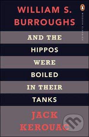 Penguin Books And the Hippos Were Boiled in Their Tanks - Jack Kerouac, William S. Burroughs