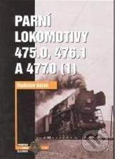 Vladislav Borek: Parní lokomotivy 475.0, 476.1 a 477.0 díl 1.