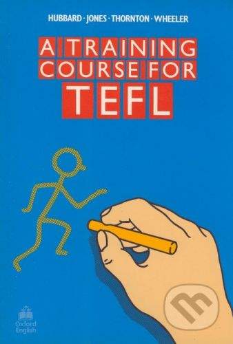 Oxford University Press A Training Course for Tefl - Peter Hubbard, Hywel Jones, Barbara Thornton, Rod Wheeler