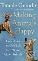 Bloomsbury Making Animals Happy - Catherine Johnson, Temple Grandin