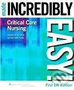 Lippincott Williams & Wilkins Critical Care Nursing Made Incredibly Easy! -