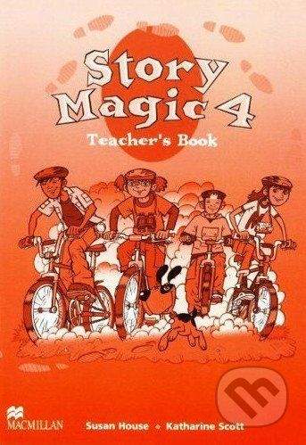 MacMillan Story Magic 4 - Teacher's Book - Susan House, Katharine Scott