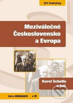Key publishing Meziválečné Československo a Evropa - Karel Schelle a kol.