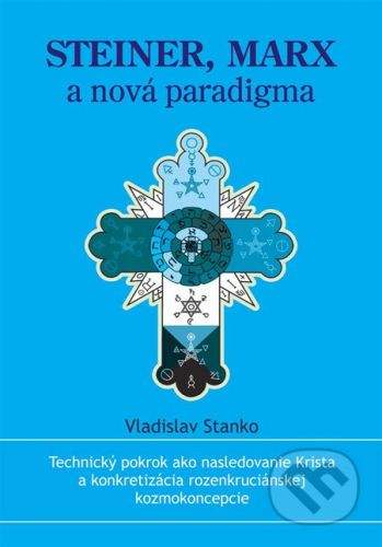 Steiner, Marx a nová paradigma - Vladislav Stanko