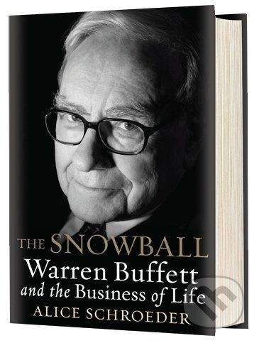 Bloomsbury The Snowball: Warren Buffet and the business of Life - Alice Schroeder
