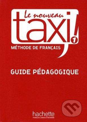 Hachette Livre International Le Nouveau Taxi! 1 - Guide Pédagogique - Guy Capelle, Robert Menand