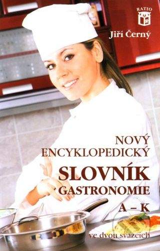 Ratio Nový encyklopedický slovník gastronomie 1 - Jiří Černý