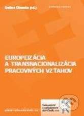 Aleš Čeněk Europeizácia a transnacionalizácia pracovných vzťahov - Andrea Olšovská
