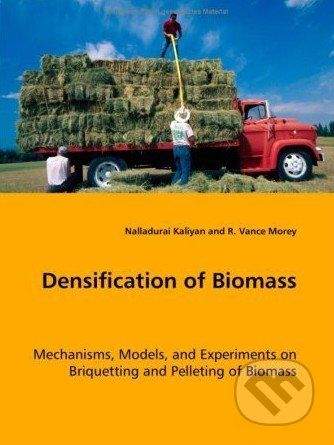 VDM Verlag Densification of Biomass - R. Vance Morey, Nalladurai Kaliyan