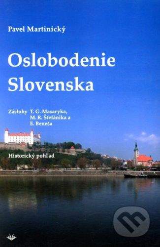 Vydavateľstvo Michala Vaška Oslobodenie Slovenska - Pavel Martinický