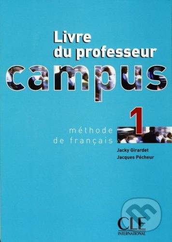 Cle International Campus 1 - Livre du professeur - Jacky Girardet, Jacques Pécheur