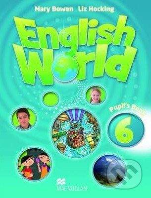 MacMillan English World 6: Pupil's Book - Liz Hocking, Mary Bowen