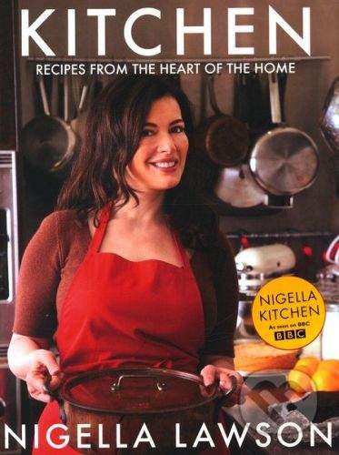 Chatto and Windus Kitchen: Recipes from the Heart of the Home - Nigella Lawson