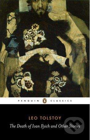 Penguin Books The Death of Ivan Ilyich and Other Stories - Leo Tolstoy