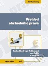 Key publishing Přehled obchodního práva - Radka MacGregor Pelikánová, Jan Hejda