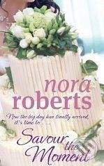 Piatkus Savour the Moment - Nora Roberts