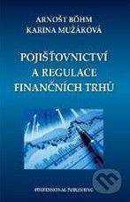 Professional Publishing Pojišťovnictví a regulace finančních trhů - Arnošt Böhm
