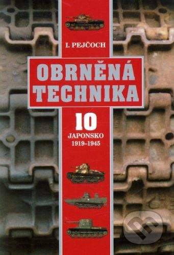 Ivo Pejčoch: Obrněná technika 10 – Japonsko 1919 – 1945