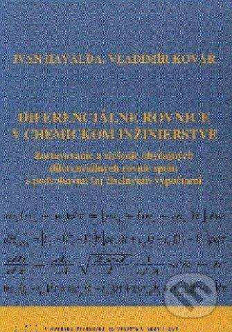 STU Diferenciálne rovnice v chemickom inžinierstve - Ivan Havalda, Vladimír Kovár