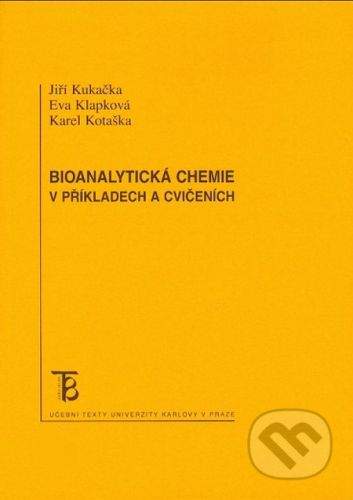 Karolinum Bioanalytická chemie - Jiří Kukačka, Eva Klapková, Karel Kotaška