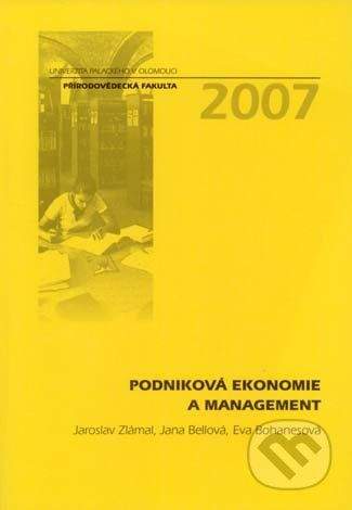 Univerzita Palackého v Olomouci Podniková ekonomie a management - Jaroslav Zlámal, Jana Bellová, Eva Bohanesová