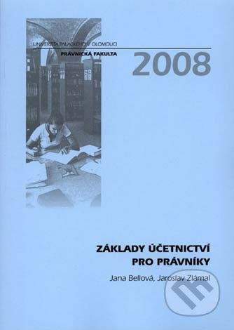 Univerzita Palackého v Olomouci Základy účetnictví pro právníky - Jana Bellová, Jaroslav Zlámal