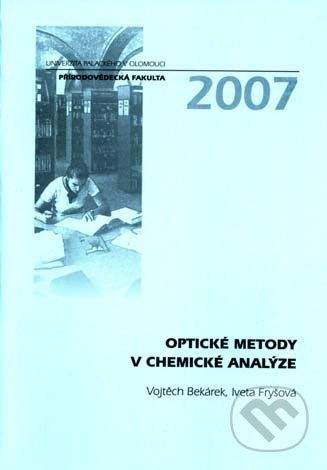 Univerzita Palackého v Olomouci Optické metody v chemické analýze - Vojtěch Bekárek, Iveta Fryšová