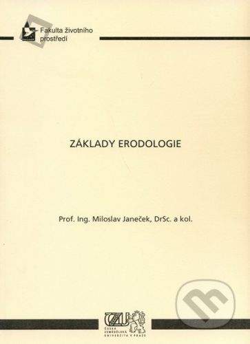 Česká zemědělská univerzita v Praze Základy erodologie - Miloslav Janeček