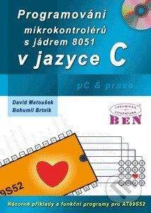 BEN - technická literatura Programování mikrokontrolérů s jádrem 8051 v jazyce C - Bohumil Brtník, David Matoušek