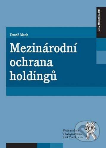 Aleš Čeněk Mezinárodní ochrana holdingů - Tomáš Mach