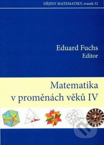 Akademické nakladatelství CERM Matematika v proměnách věků IV. - Eduard Fuchs