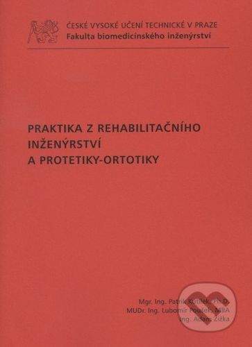 CVUT Praha Praktika z rehabilitačního inženýrství a protetiky-ortotiky - Patrik Kutílek a kol.