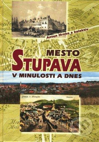 VEDA Mesto Stupava v minulosti a dnes - Anton Hrnko a kol.