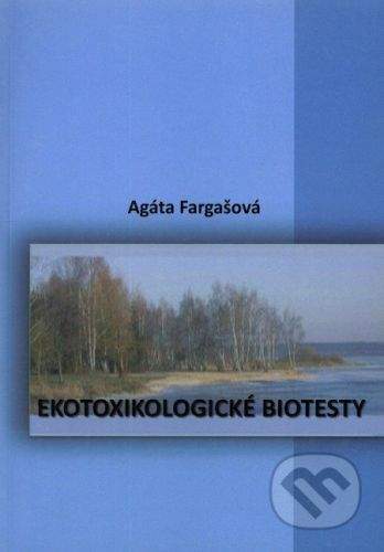 Perfekt Ekotoxikologické biotesty - Agáta Fargašová