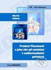 Key publishing Product Placement a jeho vliv při umístění v audiovizuálních pořadech - Martin Kalista